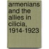 Armenians and the Allies in Cilicia, 1914-1923