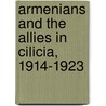 Armenians and the Allies in Cilicia, 1914-1923 door Yucel Guclu