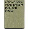 Armored Scale Insect Pests Of Trees And Shrubs by John Davidson