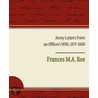 Army Letters From An Officer's Wife, 1871-1888 by Frances M.a. Roe