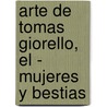 Arte de Tomas Giorello, El - Mujeres y Bestias by Tomas Giorello