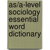 As/A-Level Sociology Essential Word Dictionary door Steven Chapman