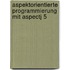 Aspektorientierte Programmierung mit AspectJ 5