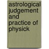 Astrological Judgement And Practice Of Physick door Richard Saunders