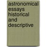 Astronomical Essays Historical and Descriptive door John Ellard Gore