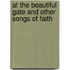 At The Beautiful Gate And Other Songs Of Faith