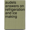 Audels Answers On Refrigeration And Ice Making door Charles Edwin Booth