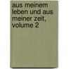 Aus Meinem Leben Und Aus Meiner Zeit, Volume 2 door Ernst