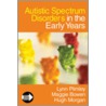 Autistic Spectrum Disorders In The Early Years door Maggie Bowen