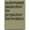 Automated Deduction For Projection Elimination by C. Wernhard