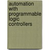 Automation With Programmable Logic Controllers door Peter Rohner