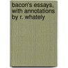 Bacon's Essays, With Annotations By R. Whately door Sir Francis Bacon