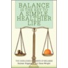 Balance Is the Key to a Simple, Healthier Life door RaJean Higginson