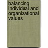 Balancing Individual And Organizational Values door William Gellermann