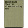 Banking And Charity In Sixteenth-Century Italy door Federico Arcelli