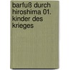 Barfuß durch Hiroshima 01. Kinder des Krieges door Keiji Nakazawa