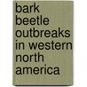 Bark Beetle Outbreaks in Western North America by Hannah Nordhaus
