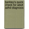 Barkley's Quick Check For Adult Adhd Diagnosis door Russell Barkley