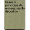 Bases y Principios del Entrenamiento Deportivo by Ariel Gonzalez