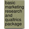 Basic Marketing Research And Qualtrics Package by Naresh K. Malhotra