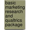 Basic Marketing Research And Qualtrics Package door Naresh K. Malhotra