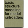 Basic Structure Modeling for Model Railroaders by Terry Thompson