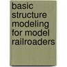 Basic Structure Modeling for Model Railroaders door Terry Thompson
