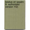Beatus Vir (psalm Iii. Authorised Version 112) door Onbekend