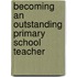 Becoming An Outstanding Primary School Teacher