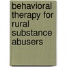 Behavioral Therapy For Rural Substance Abusers door Cynthia Brown