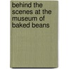 Behind The Scenes At The Museum Of Baked Beans door Hunter Davies