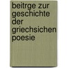 Beitrge Zur Geschichte Der Griechsichen Poesie door Adolf Sch�Ll