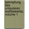 Bekmpfung Des Unlauteren Wettbewerbs, Volume 1 door Adolf Lobe