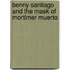 Benny Santiago And The Mask Of Mortimer Muerto