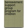 Bereavement Support Group Program for Children by Jean Marnocha
