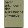 Berlin erkunden - Der ausführliche City-Guide door Constanze Haselbauer