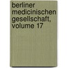 Berliner Medicinischen Gesellschaft, Volume 17 by E. Gurlt