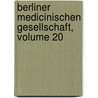 Berliner Medicinischen Gesellschaft, Volume 20 door E. Gurlt