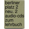 Berliner Platz 2 Neu. 2 Audio-cds Zum Lehrbuch door Theo Scherling