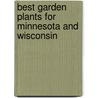 Best Garden Plants for Minnesota and Wisconsin door Don Williamson