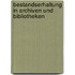 Bestandserhaltung in Archiven und Bibliotheken
