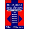 Better, Deeper and More Enduring Brief Therapy by Dr Albert Ellis