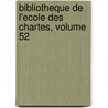 Bibliotheque De L'Ecole Des Chartes, Volume 52 by Unknown