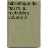 Bibliothque de Feu M. A. Rochebilire, Volume 2 by Antonin Rochebili�Re