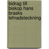 Bidrag Till Biskop Hans Brasks Lefnadsteckning by Arnell Erik Gustaf