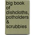 Big Book of Dishcloths, Potholders & Scrubbies