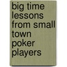 Big Time Lessons from Small Town Poker Players door Bill Mann