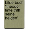 Bilderbuch "Theodor Tinte trifft seine Helden" by Barbara Peters