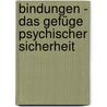 Bindungen - das Gefüge psychischer Sicherheit door Karin Grossmann