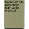 Bloom's How to Write about Ralph Waldo Emerson door Fabian Ironside